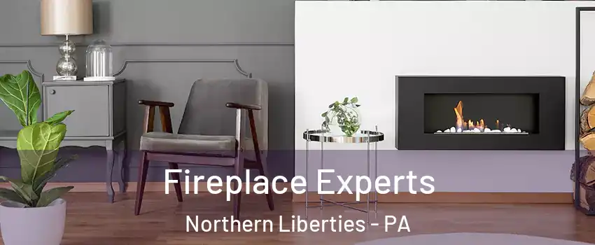 Fireplace Experts Northern Liberties - PA