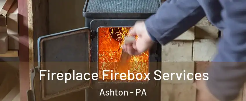 Fireplace Firebox Services Ashton - PA