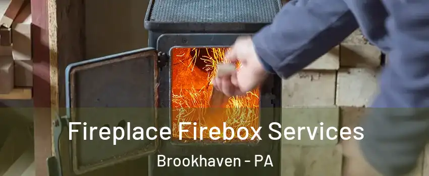 Fireplace Firebox Services Brookhaven - PA