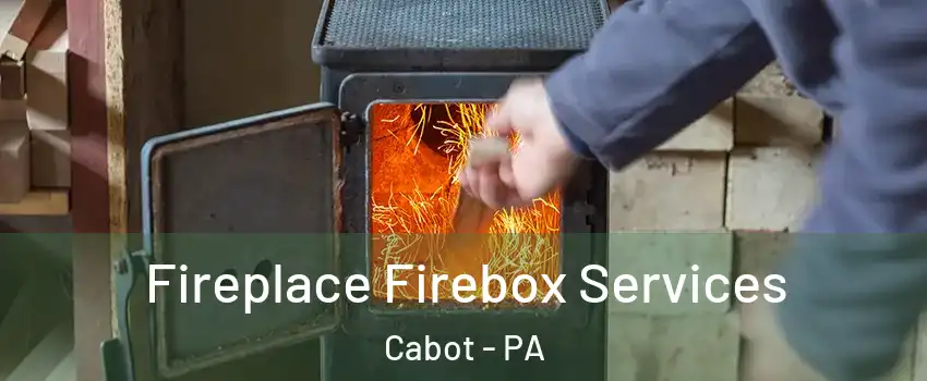 Fireplace Firebox Services Cabot - PA