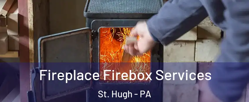 Fireplace Firebox Services St. Hugh - PA