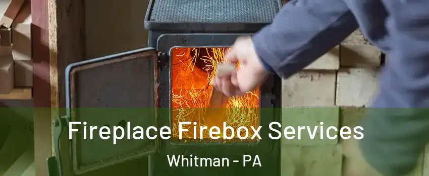 Fireplace Firebox Services Whitman - PA