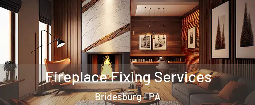 Fireplace Fixing Services Bridesburg - PA