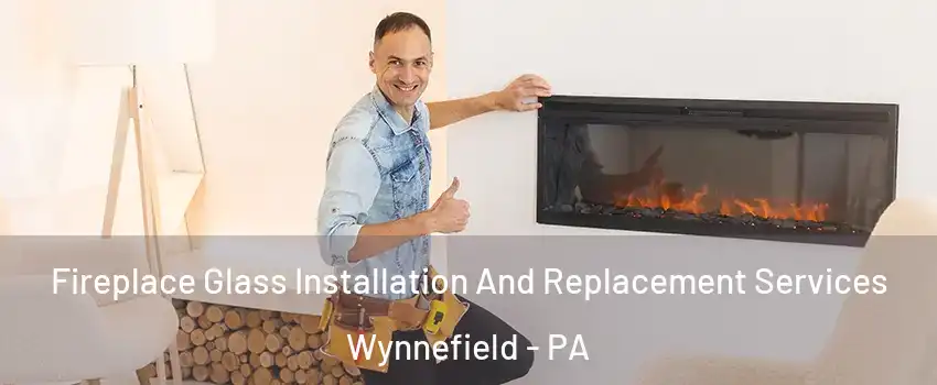 Fireplace Glass Installation And Replacement Services Wynnefield - PA