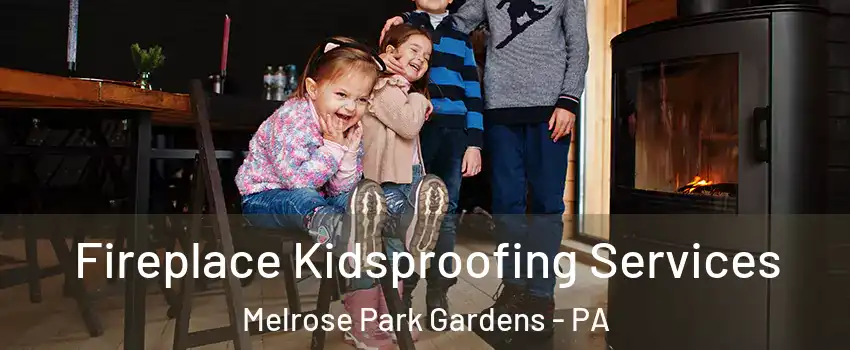 Fireplace Kidsproofing Services Melrose Park Gardens - PA