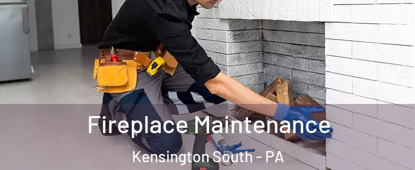 Fireplace Maintenance Kensington South - PA