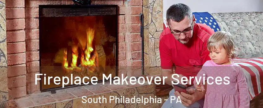 Fireplace Makeover Services South Philadelphia - PA