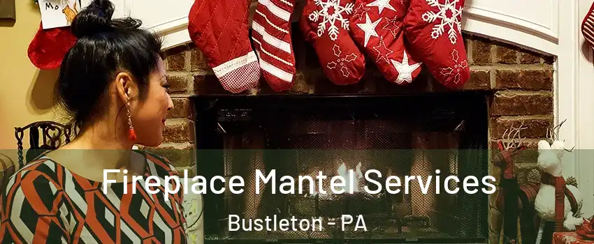 Fireplace Mantel Services Bustleton - PA