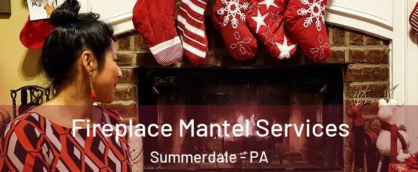 Fireplace Mantel Services Summerdale - PA