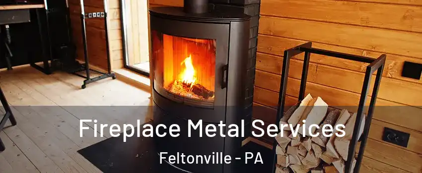 Fireplace Metal Services Feltonville - PA