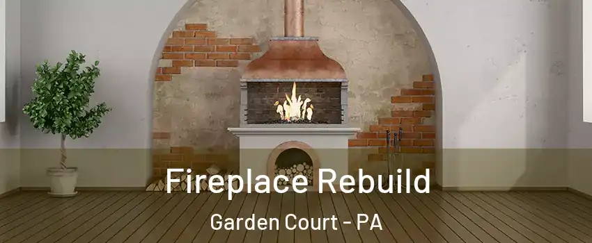 Fireplace Rebuild Garden Court - PA