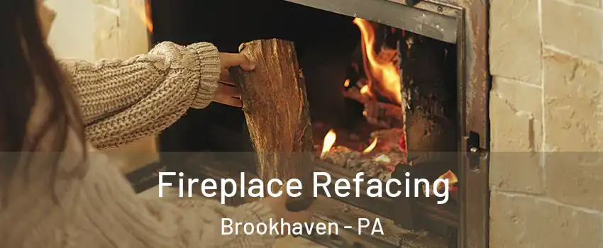 Fireplace Refacing Brookhaven - PA