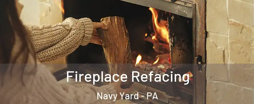 Fireplace Refacing Navy Yard - PA