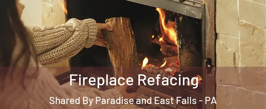 Fireplace Refacing Shared By Paradise and East Falls - PA