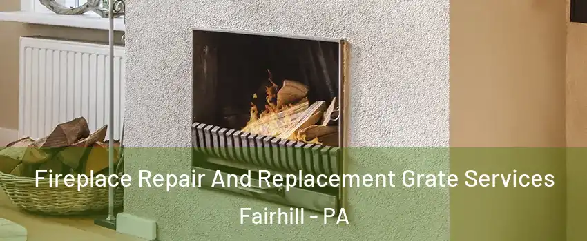 Fireplace Repair And Replacement Grate Services Fairhill - PA