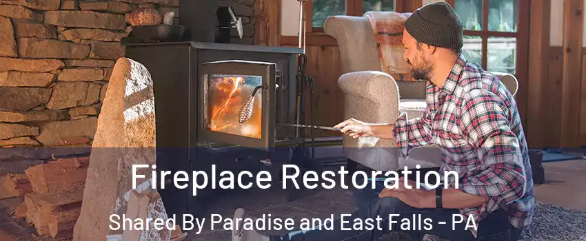 Fireplace Restoration Shared By Paradise and East Falls - PA