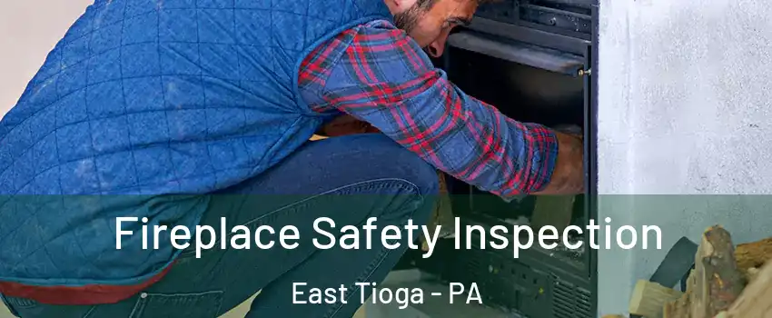 Fireplace Safety Inspection East Tioga - PA