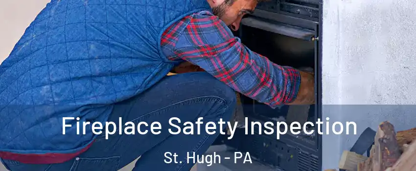 Fireplace Safety Inspection St. Hugh - PA