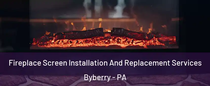 Fireplace Screen Installation And Replacement Services Byberry - PA