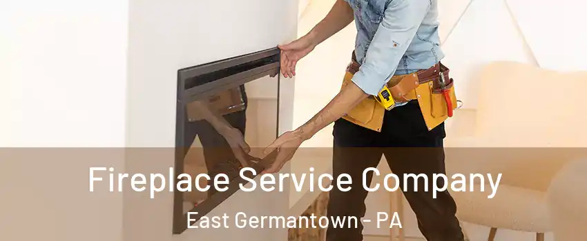 Fireplace Service Company East Germantown - PA