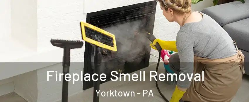 Fireplace Smell Removal Yorktown - PA