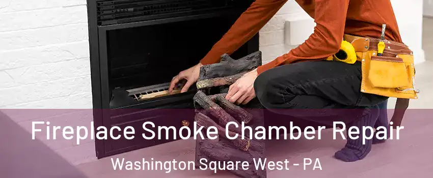 Fireplace Smoke Chamber Repair Washington Square West - PA