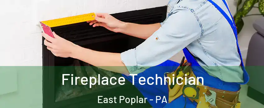 Fireplace Technician East Poplar - PA