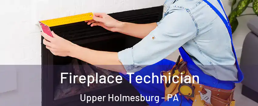 Fireplace Technician Upper Holmesburg - PA