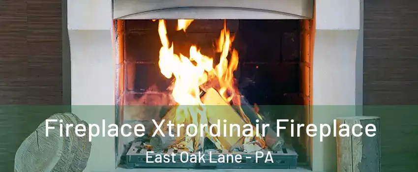 Fireplace Xtrordinair Fireplace East Oak Lane - PA