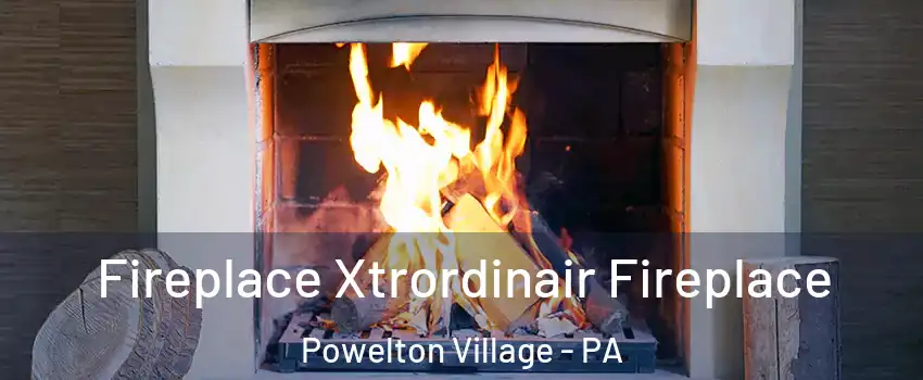 Fireplace Xtrordinair Fireplace Powelton Village - PA