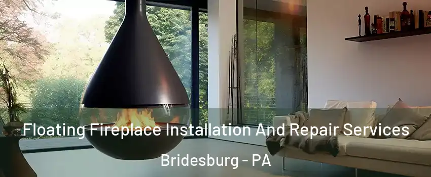 Floating Fireplace Installation And Repair Services Bridesburg - PA