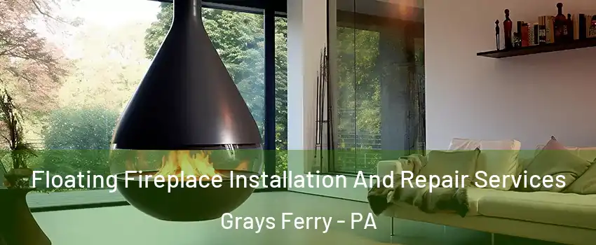 Floating Fireplace Installation And Repair Services Grays Ferry - PA