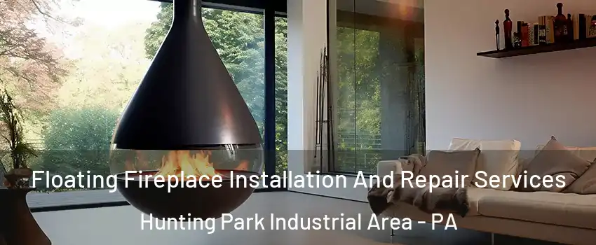 Floating Fireplace Installation And Repair Services Hunting Park Industrial Area - PA