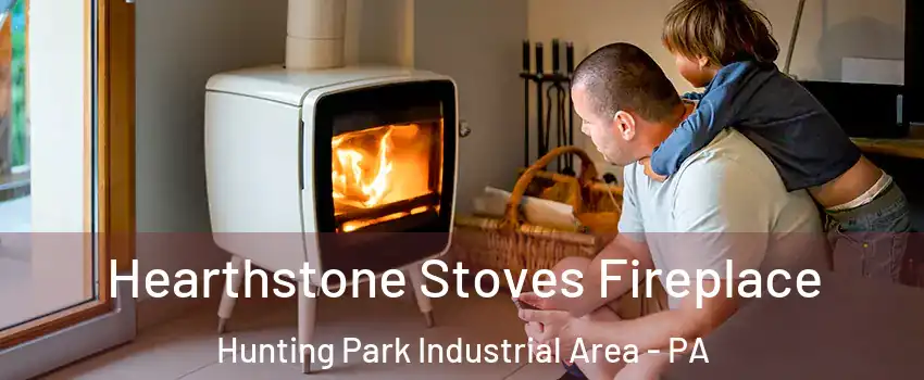 Hearthstone Stoves Fireplace Hunting Park Industrial Area - PA