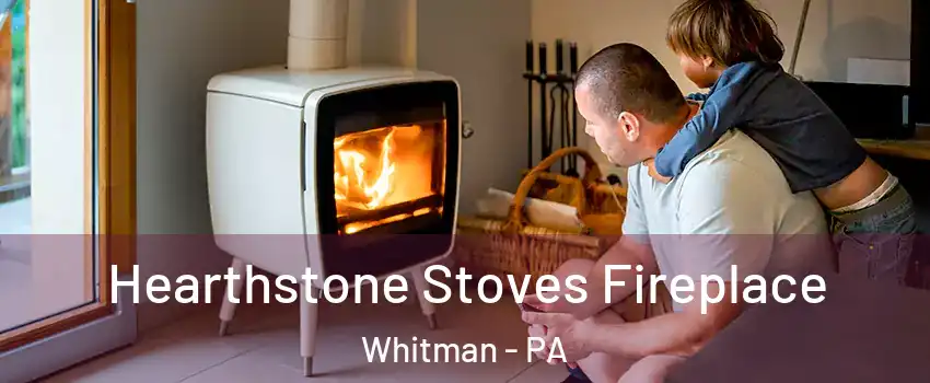 Hearthstone Stoves Fireplace Whitman - PA