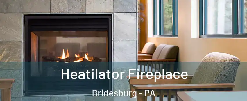 Heatilator Fireplace Bridesburg - PA