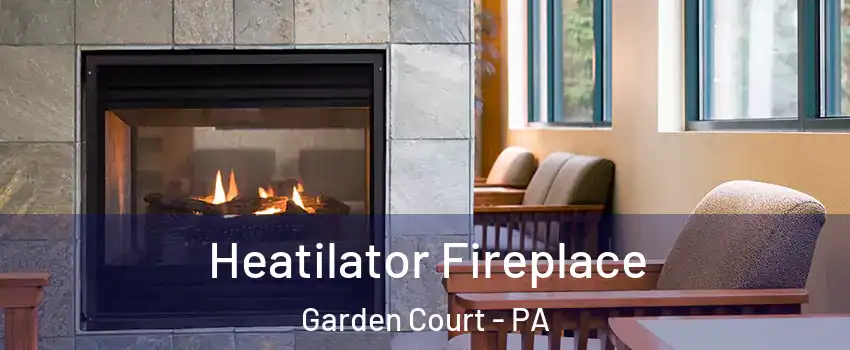 Heatilator Fireplace Garden Court - PA