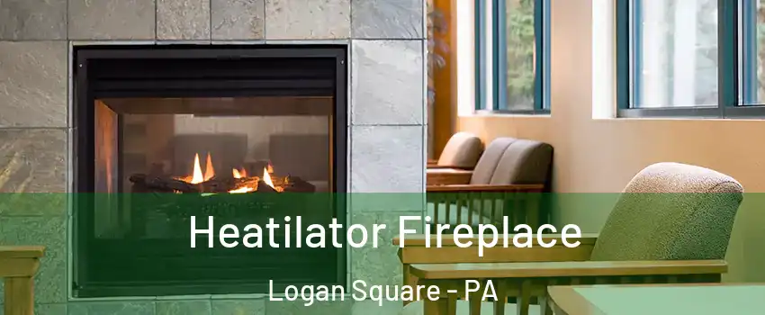 Heatilator Fireplace Logan Square - PA