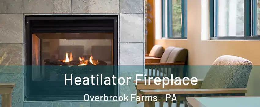 Heatilator Fireplace Overbrook Farms - PA