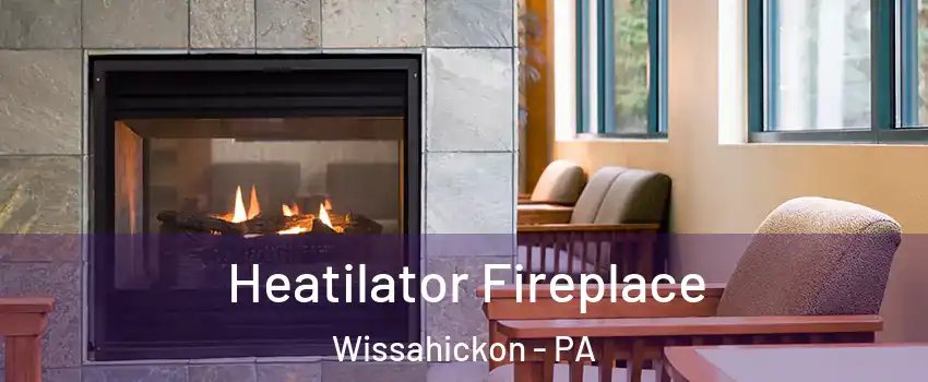 Heatilator Fireplace Wissahickon - PA