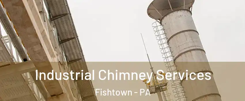 Industrial Chimney Services Fishtown - PA