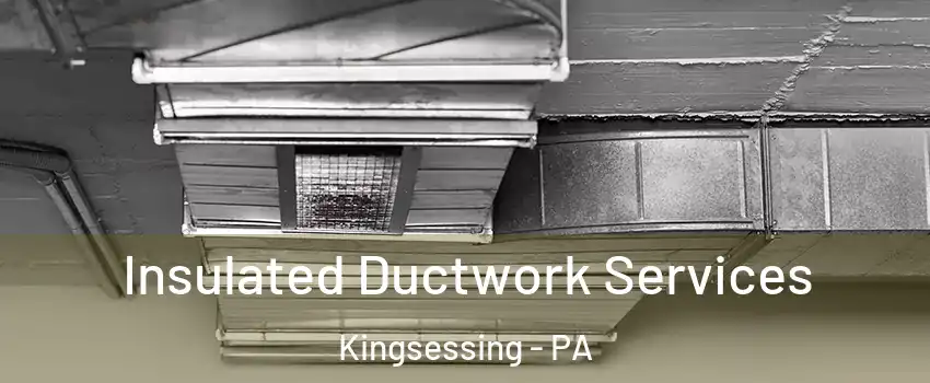 Insulated Ductwork Services Kingsessing - PA