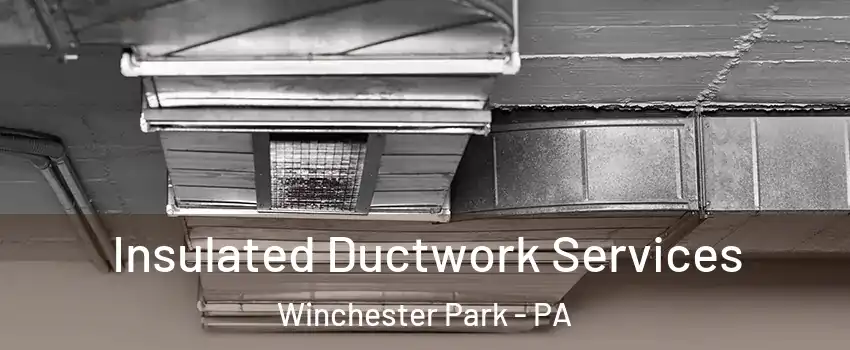 Insulated Ductwork Services Winchester Park - PA