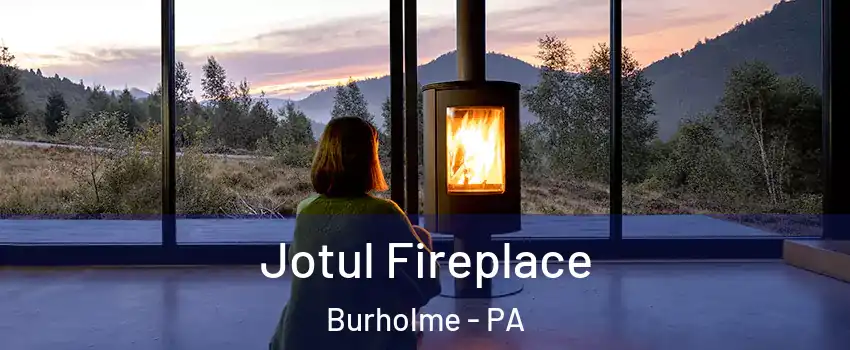 Jotul Fireplace Burholme - PA