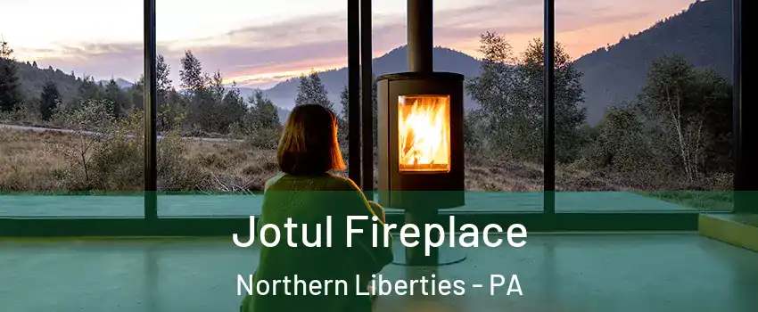 Jotul Fireplace Northern Liberties - PA