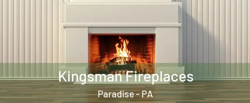 Kingsman Fireplaces Paradise - PA