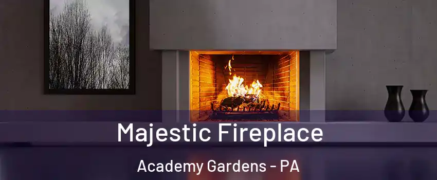 Majestic Fireplace Academy Gardens - PA