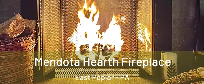 Mendota Hearth Fireplace East Poplar - PA