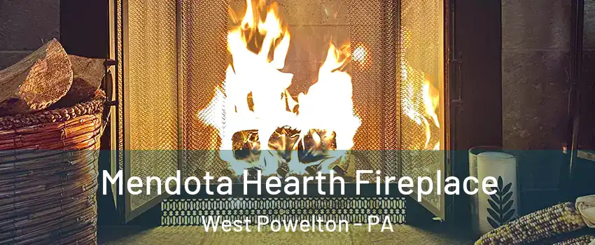 Mendota Hearth Fireplace West Powelton - PA