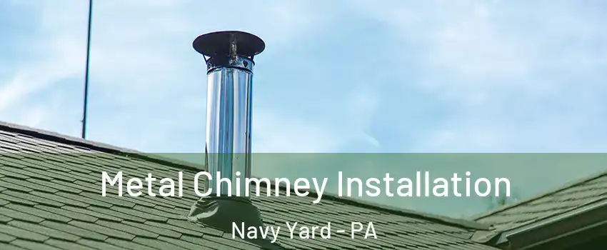 Metal Chimney Installation Navy Yard - PA